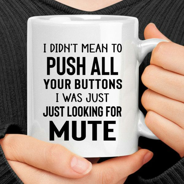 I Didn’t Mean To Push All Your Buttons Mug | Quote Mug Kitchen & Dining Quote Mug