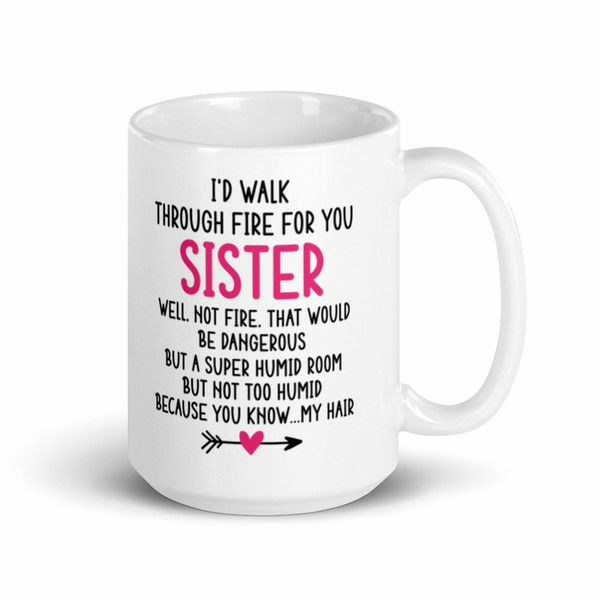 I’d Walk Through Fire for You Sister Mug | Quote Mug Kitchen & Dining Quote Mug