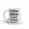 My Husband Thinks I’m Crazy Mug | Quote Mug Kitchen & Dining Quote Mug