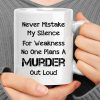 Never Mistake My Silence For Ignorance Coffee Mug | Quote Mug Kitchen & Dining Quote Mug