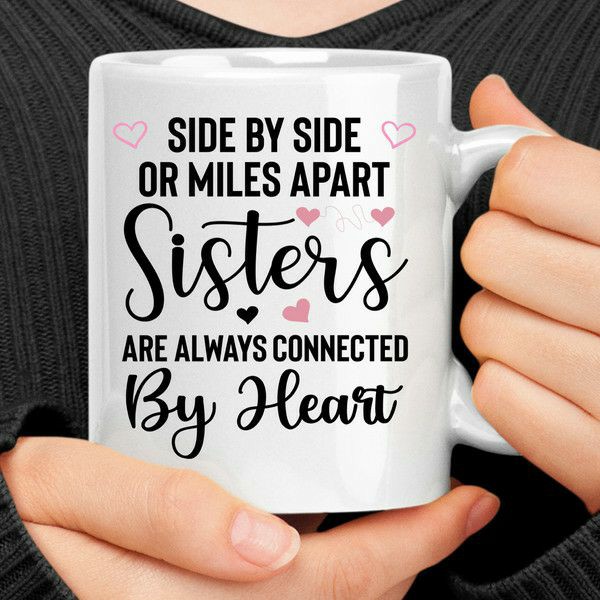 Side by Side Or Miles Apart Sisters Are Always Connected by Heart Coffee Mug | Quote Mug Kitchen & Dining Quote Mug