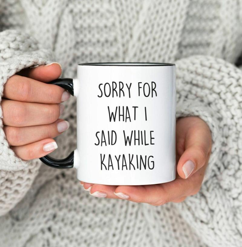 Sorry For What I Said While Kayaking, Funny Kayak Coffee Mug, Gift For Kayaker, Christmas Gift, Birthday Gift, Water Spo | Quote Mug Kitchen & Dining Quote Mug