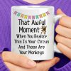 That Awful Moment When You Realize This Is Your Circus And Those Are Your Monkeys Coffee Mug | Quote Mug Kitchen & Dining Quote Mug