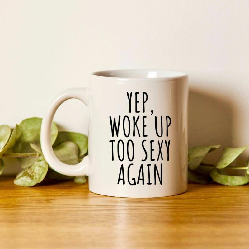 Woke Up Sexy, Husband Mug, Yep Woke Up Too Sexy Again, Wife Gift, Funny Mug, Secret Santa, White Elephant Gifts, Funny B | Quote Mug Kitchen & Dining Quote Mug