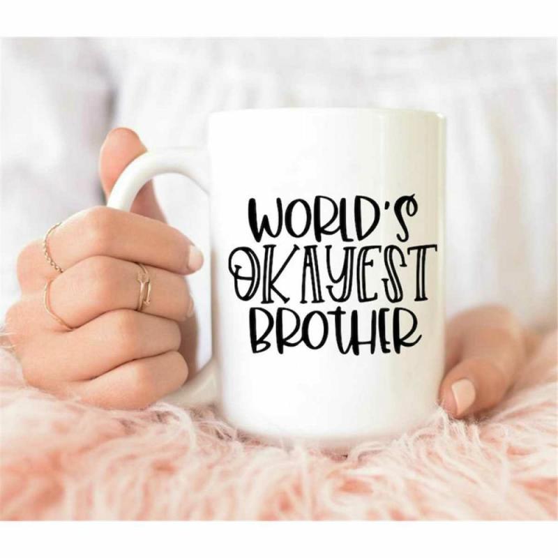 Worlds Okayest Brother Mug, Funny Coffee Mug, Coffee Mug, Coffee Cup, Unique Coffee Mug, Quote Mug, Funny Mug, Brother G | Quote Mug Kitchen & Dining Quote Mug